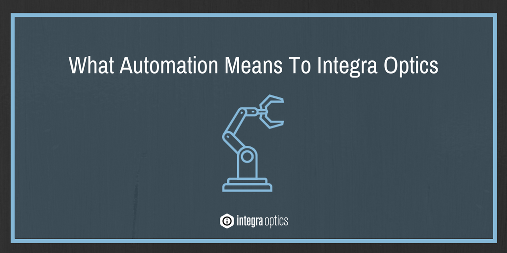 What Automation Means To Integra Optics